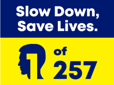 Yellow and blue graphic with silhouette of a person. On graphic copy reads "Slow down, save lives. One of 257.”