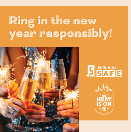 Orange graphic with Shift into Safe logo, The Heat Is On logo and photo of people holding drinks and sparklers. On graphic copy reads "Ring in the new year responsibly!"