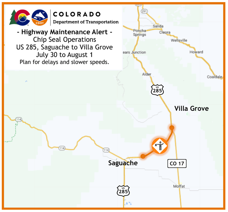 Map of chip seal operations on US 285 between Saguache and Villa Grove, July 30 to August 1. Plan for delays and slower speeds.