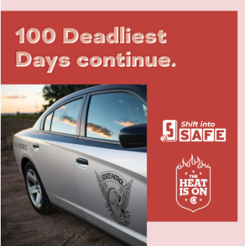 Red graphic with Shift into Safe logo, The Heat Is On logo and photo of Colorado State Patrol vehicle on a dirt road. On graphic copy reads 100 Deadliest Days continue.