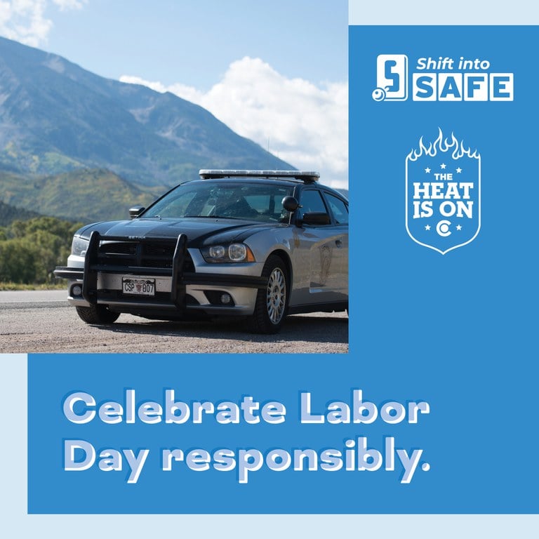 Blue graphic with Shift into Safe logo, The Heat Is On logo and photo of a patrol car on a dirt road and a large mountain in the background. On graphic copy reads "Celebrate Labor Day responsibly.”