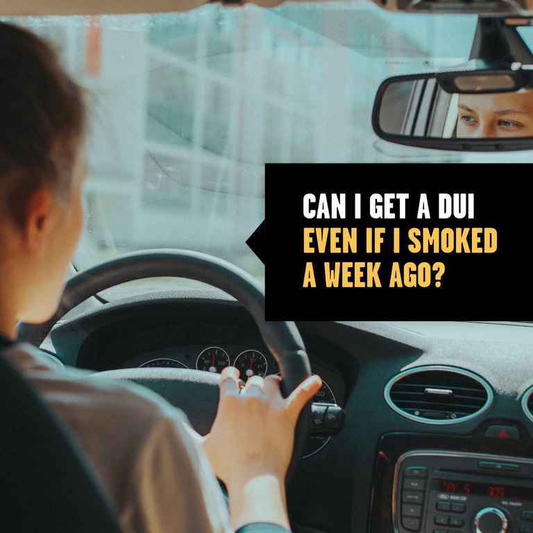 Can I get a DUI even if I smoked a week ago? 